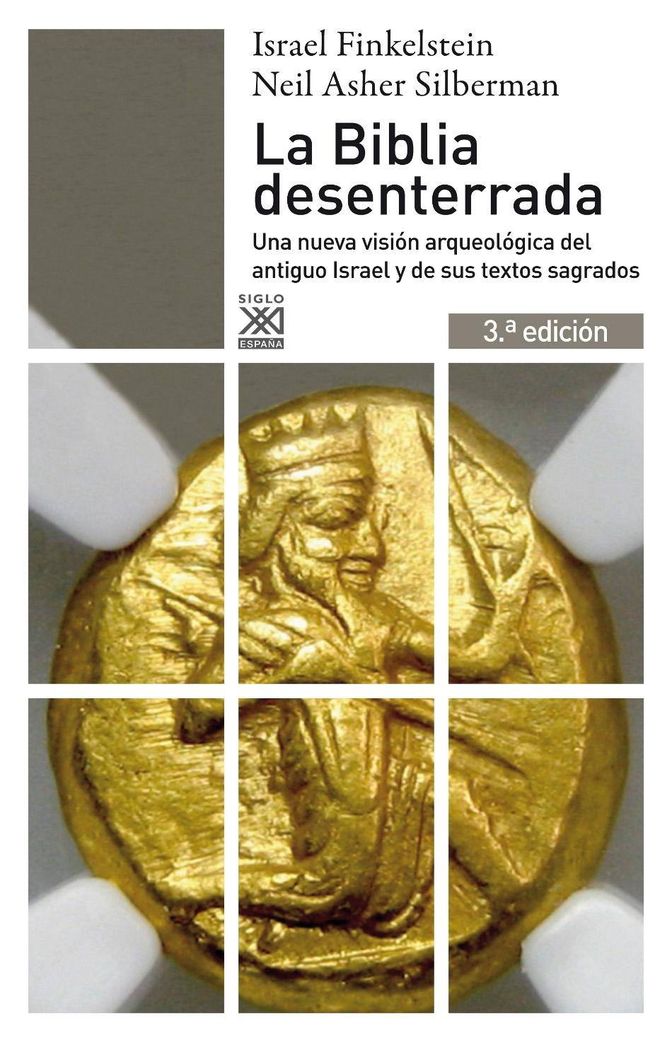 LA BIBLIA DESENTERRADA "Una nueva visión arqueológica del antiguo Israel y de los orígenes de su"