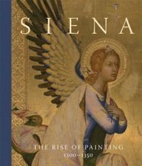 SIENA "THE RISE OF PAINTING, 1300-1350"