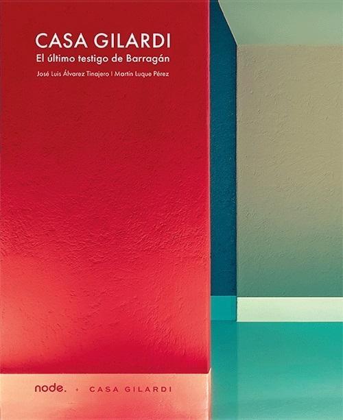 CASA GILARDI. EL ÚLTIMO TESTIGO DE BARRAGÁN
