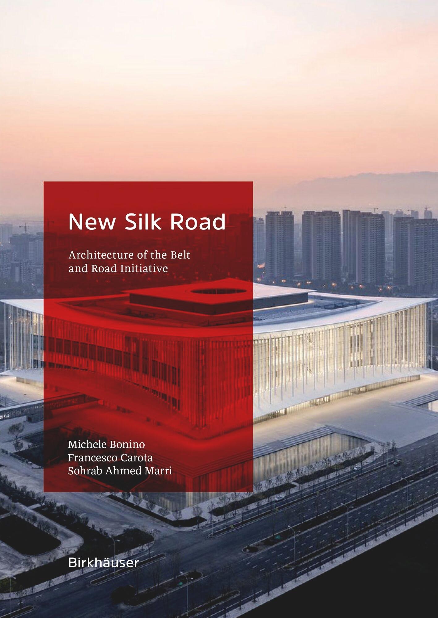NEW SILK ROAD THE ARCHITECTURE OF THE BELT AND ROAD INITIATIVE