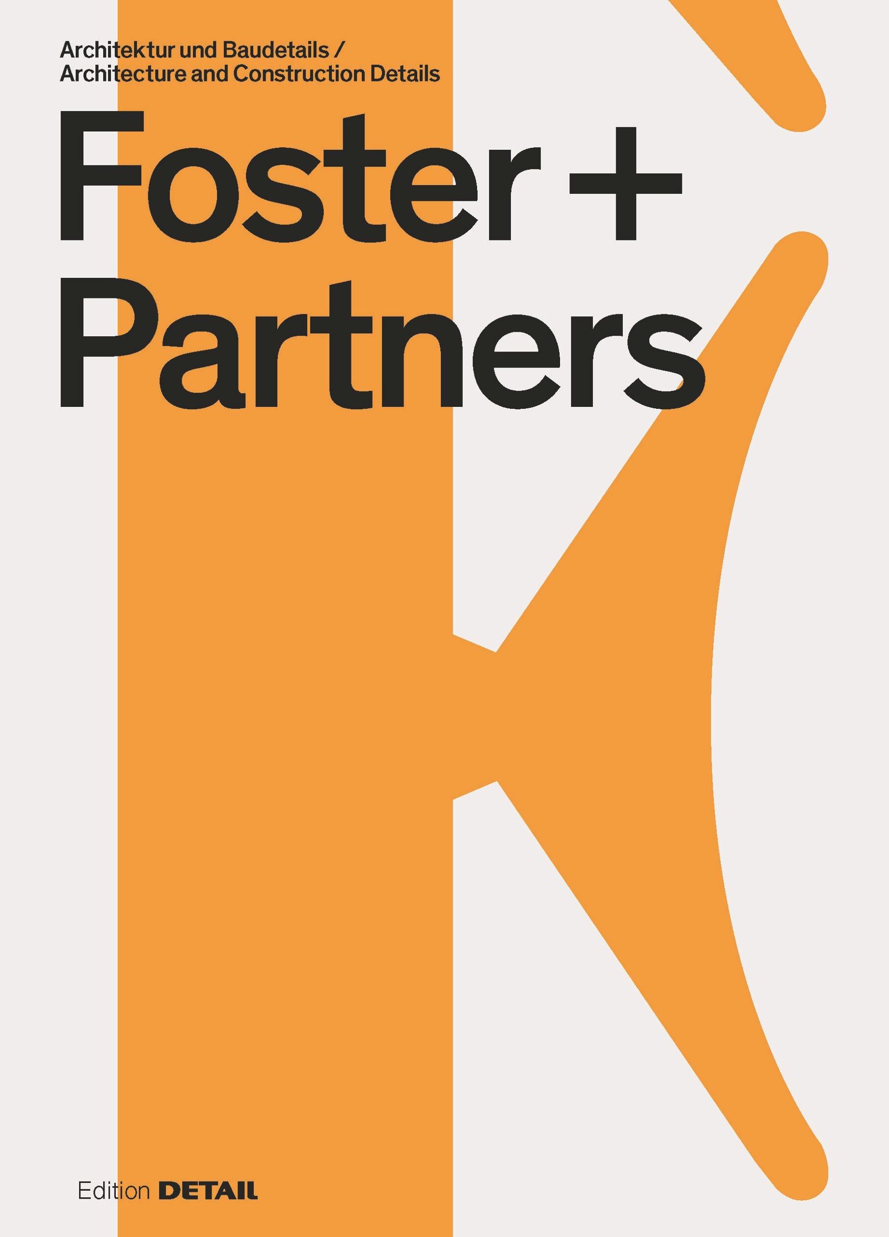 FOSTER + PARTNERS: ARCHITECTURE AND CONSTRUCTION DETAILS