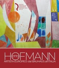 OTTO HOFMANN ARTISTA EUROPEO: DAL BAUHAUS ALL'ITALIA