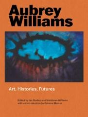 AUBREY WILLIAMS "ART, HISTORIES, FUTURES"