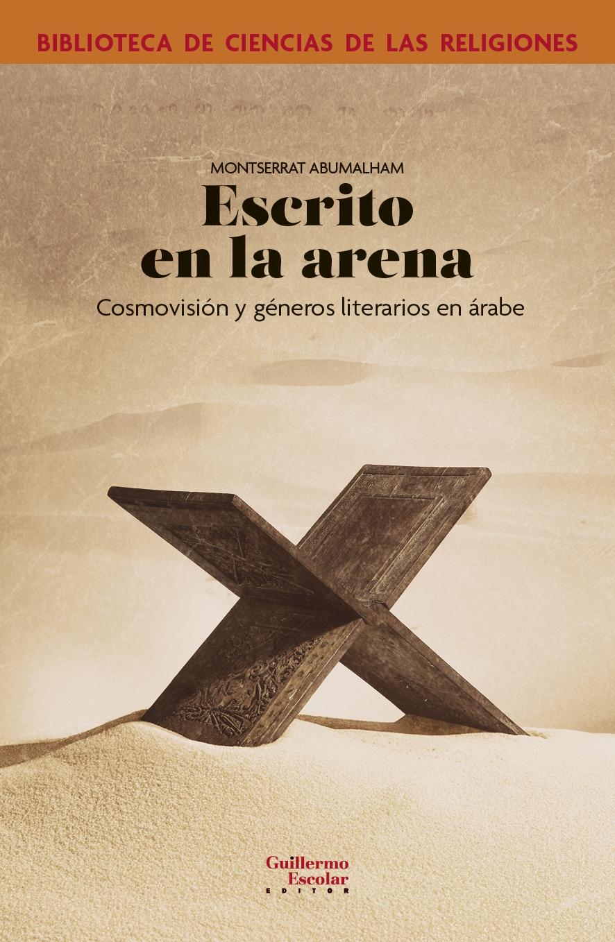 ESCRITO EN LA ARENA - COSMOVISION Y GENEROS LITERARIOS EN ARABE "Cosmovisión y géneros literarios en árabe"
