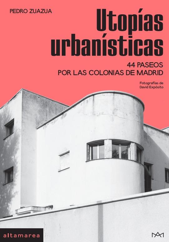 Utopías urbanísticas "44 paseos por las colonias de Madrid"