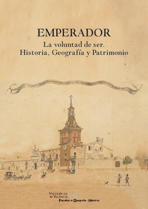 EMPERADOR "La voluntad de ser. Historia, geografía y patrimonio."
