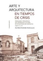 ARTE Y ARQUITECTURA EN TIEMPO DE CRISIS "Fragilidad y resiliencia del patrimonio cultural en situaciones de confl"