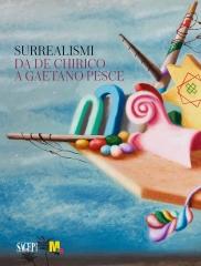 SURREALISMI. DA DE CHIRICO A GAETANO PESCE