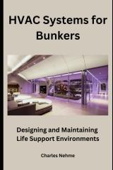 HVAC SYSTEMS FOR BUNKERS: DESIGNING AND MAINTAINING LIFE-SUPPORT ENVIRONMENTS