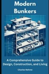 MODERN BUNKERS: A COMPREHENSIVE GUIDE TO DESIGN, CONSTRUCTION, AND LIVING