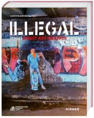 ILLEGAL "STREET ART GRAFFITI 1960-1995"