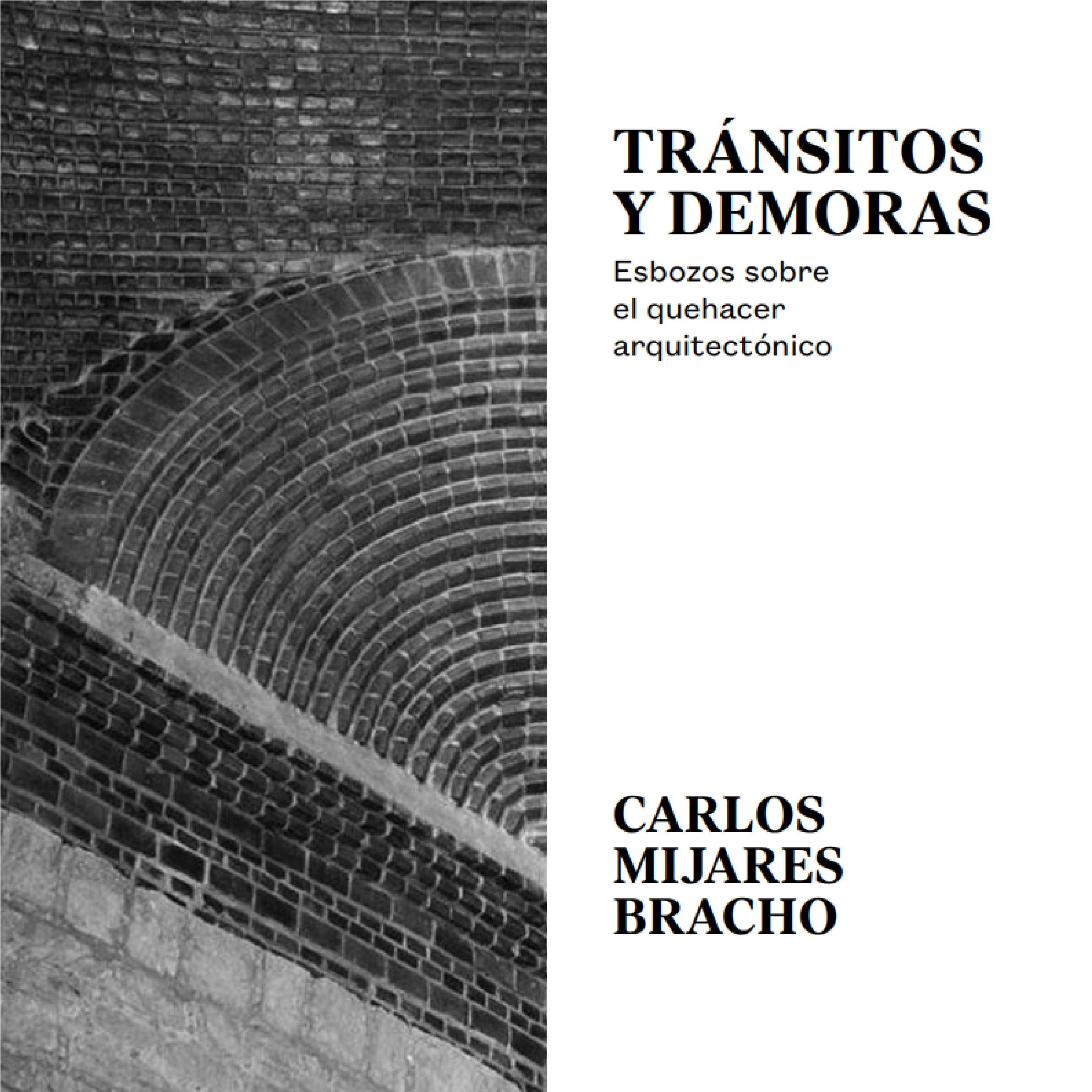 TRÁNSITOS Y DEMORAS. ESBOZOS SOBRE EL QUEHACER ARQUITECTÓNICO