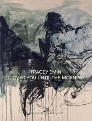 TRACEY EMIN "I LOVED YOU UNTIL THE MORNING"