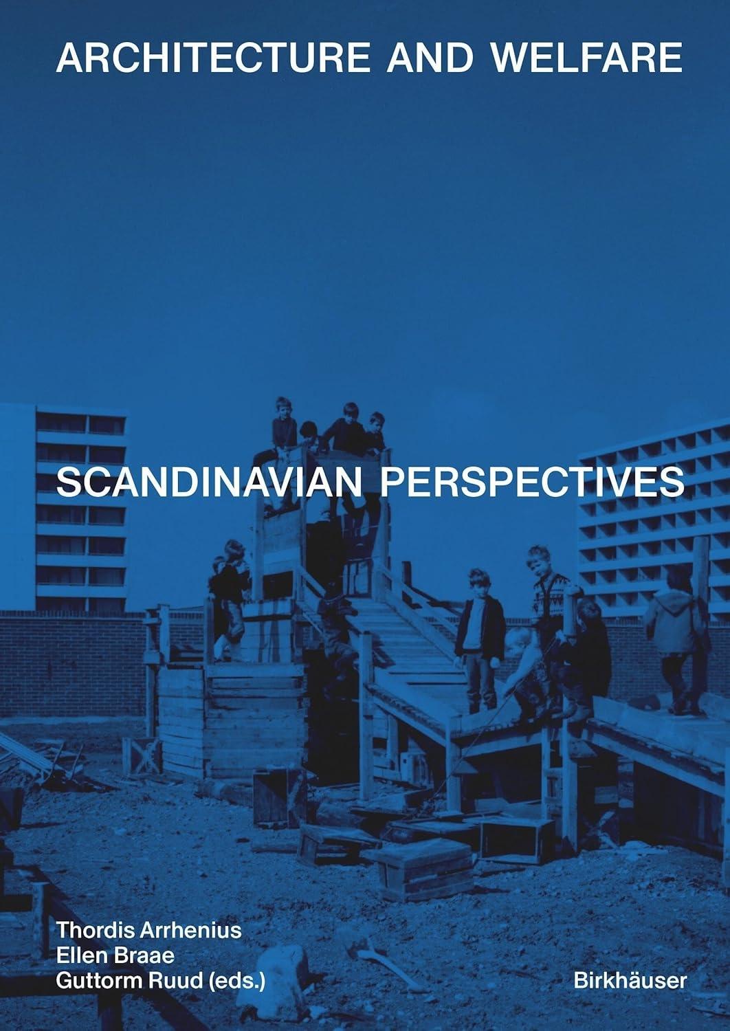 ARCHITECTURE AND WELFARE: SCANDINAVIAN PERSPECTIVES