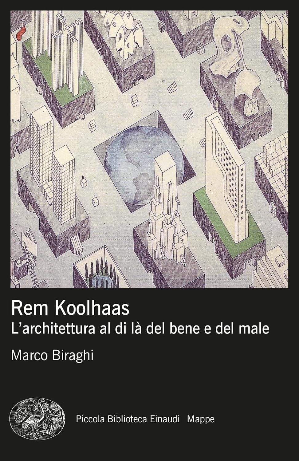 REM KOOLHAAS.: L'ARCHITETTURA AL DI LA DEL BENE E DEL MALE