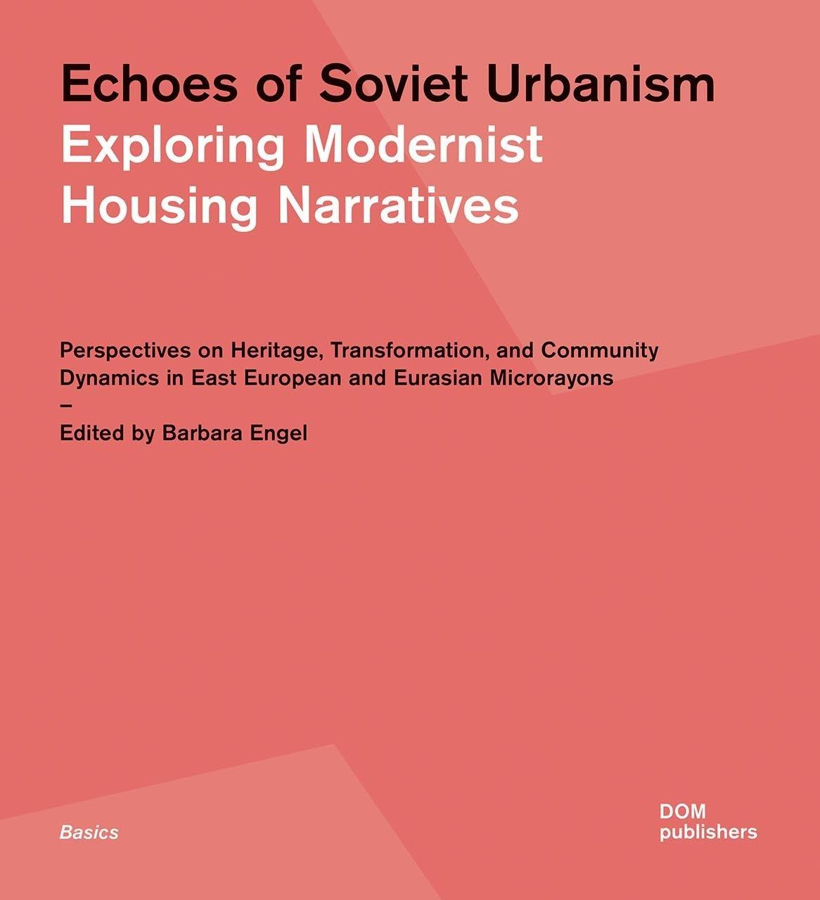 ECHOES OF SOVIET URBANISM: EXPLORING MODERNIST HOUSING NARRATIVES:  "PERSPECTIVES ON HERITAGE, TRANSFORMATION, AND COMMUNITY DYNAMICS IN EAST EUROPEAN AND EURASIAN MICRORAYO"