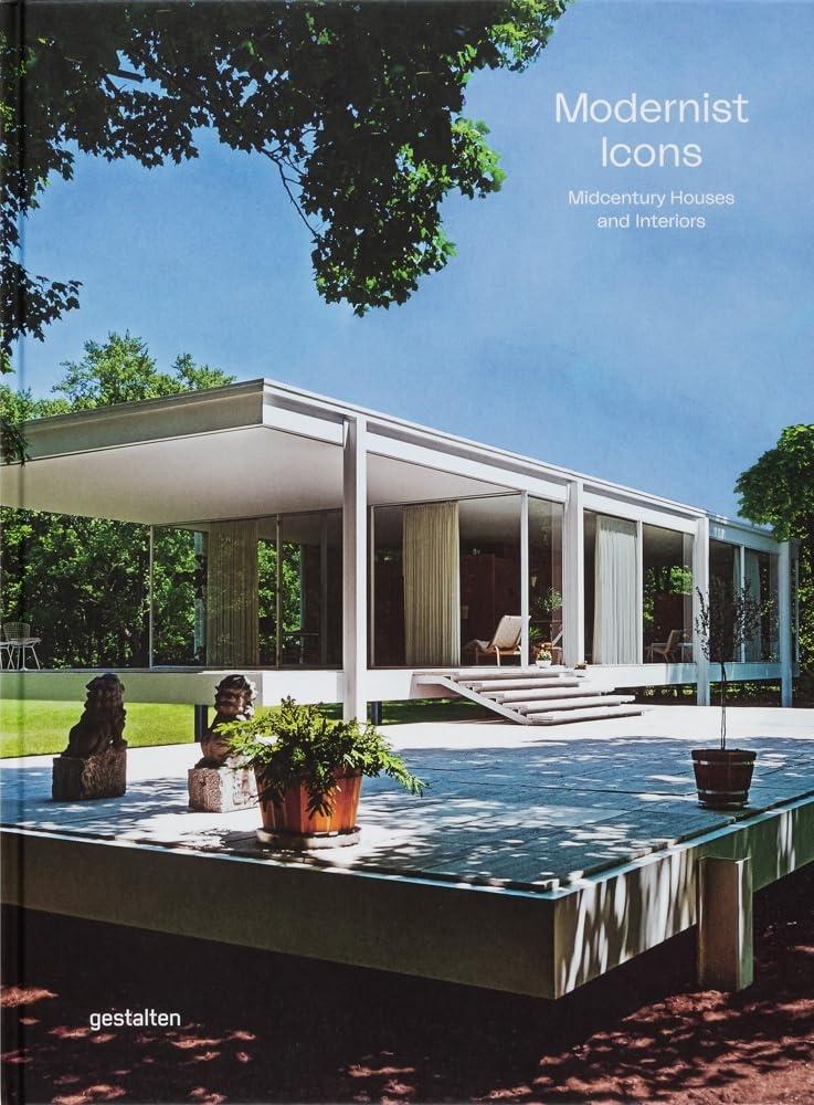 MODERNIST ICONS: MIDCENTURY HOUSES AND INTERIORS