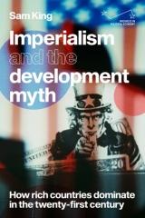 IMPERIALISM AND THE DEVELOPMENT MYTH "HOW RICH COUNTRIES DOMINATE IN THE TWENTY-FIRST CENTURY"