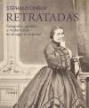 RETRATADAS "Fotografía, género y modernidad en el siglo XIX español"