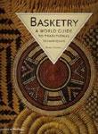 BASKETRY:  A WORLD GUIDE TO TRADITIONAL TECHNIQUES