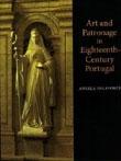 ART AND PATRONAGE IN EIGHTEENTH-CENTURY PORTUGAL