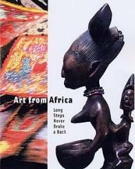 ART FROM AFRICA LONG STEPS NEVER BROKE A BACK