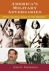 AMERICA'S MILITARY ADVERSARIES : FROM COLONIAL TIMES TO THE PRESENT