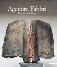 AGENORE FABBRI. DIE INFORMELLE PHASE.