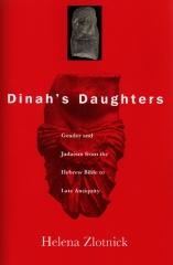 DINAH'S DAUGHTERS GENDER AND JUDAISM FROM THE HEBREW BIBLE TO LATE ANTIQUITY
