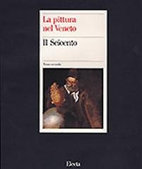 LA PITTURA NEL VENETO  IL SEICENTO  TEMI CONNESSIONI INTERPRETAZIONI Tomo II