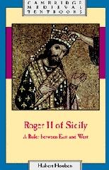 ROGER II OF SICILY A RULER BETWEEN EAST AND WEST