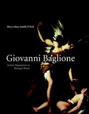 GIOVANNI BAGLIONE: ARTISTIC REPUTATION IN BAROQUE ROME