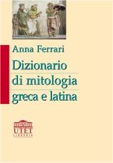 DIZIONARIO DI MITOLOGIA GRECA E LATINA