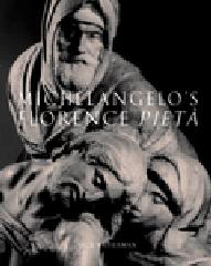 MICHELANGELO'S FLORENCE PIETÀ