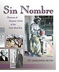 SIN NOMBRE HISPANA & HISPANO ARTISTS OF THE NEW DEAL ERA