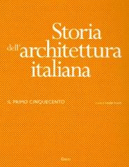 STORIA DELL'ARCHITETTURA ITALIANA. IL PRIMO CINQUECENTO