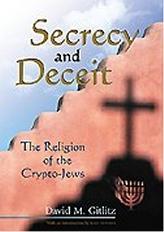 SECRECY AND DECEIT: THE RELIGION OF THE CRYPTO-JEWS