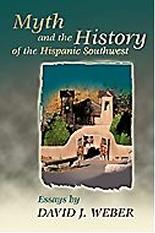 MYTH AND THE HISTORY OF THE HISPANIC SOUTHWEST