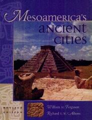 MESOAMERICA'S ANCIENT CITIES