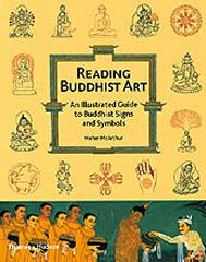 READING BUDDHIST ART. AN ILLUSTRATED GUIDE TO BUDDHIST SIGNS ANS SYMBOLS