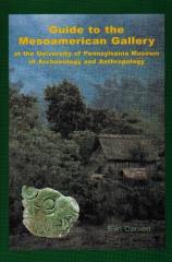 GUIDE TO THE MESOAMERICAN GALLERY AT THE UNIVERSITY OF PENNSYLVANIA MUSEUM OF ARCHAEOLOGY AND ANTHROPOLO
