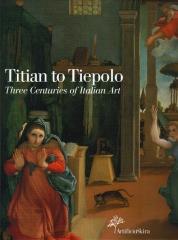 TITIAN TO TIEPOLO THREE CENTURIES OF ITALIAN ART