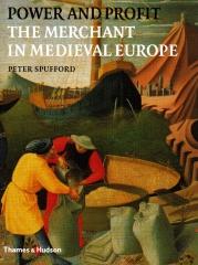POWER AND PROFIT: THE MERCHANT IN MEDIEVAL EUROPE
