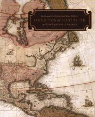 DEGREES OF LATITUDE: MAPPING COLONIAL AMERICA