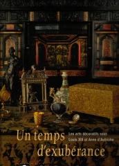 UN TEMPS D'EXUBÉRANCE LES ARTS DÉCORATIFS SOUS LOUIS XIII ET ANNE D'AUTRICHE (1610-1661)