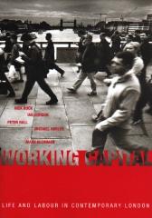 WORKING CAPITAL LIFE AND LABOUR IN CONTEMPORARY LONDON