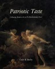 PATRIOTIC TASTE: COLLECTING MODERN ART IN PRE-REVOLUTIONARY PARIS