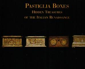 PASTIGLIA BOXES HIDDEN TREASURES OF THE ITALIAN RENAISSANCE