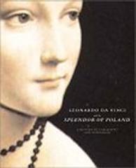 LEONARDO DA VINCI AND THE SPLENDOR OF POLAND: A HISTORY OF COLLECTING AND PATRONAGE