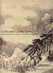 CULTIVATED LANDSCAPES: REFLECTIONS OF NATURE IN CHINESE PAINTING
